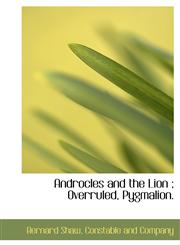Androcles and the Lion ; Overruled,  Pygmalion.,1140532847,9781140532842