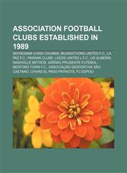 Association football clubs established in 1989 Seongnam Ilhwa Chunma, Muangthong United F.C., La Paz F.C., Paraná Clube, Leeds United L.F.C.,1155324358,9781155324357