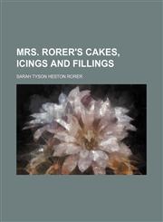 Mrs. Rorer's Cakes, Icings and Fillings,1235736717,9781235736711