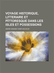 Voyage Historique, Litteraire Et Pittoresque Dans Les Isles Et Possessions,1153577593,9781153577595