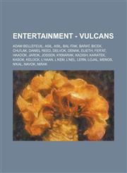 Entertainment - Vulcans Adam Bellefeuil, Asil, Asil, Bal Itak, Barat, Bicek, Chu'lak, Daniel Reed, Delvok, Denak, Elieth, Fer'at, Haadok, Jarok, Jossen, K'Kmarak, Kadish, Karatek, Kasok, Kelock, L'Haan, L'Kem, L'Nel, Lern, Lojal, Menos, N'Kal, Navok,1234694077,9781234694074