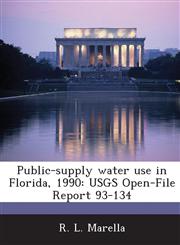 Public-Supply Water Use in Florida, 1990 Usgs Open-File Report 93-134,1288960425,9781288960422