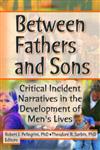 Between Fathers and Sons: Critical Incident Narratives in the Development of Men's Lives,0789015129,9780789015129