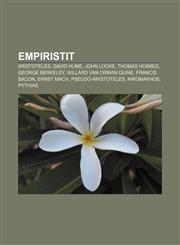 Empiristit Aristoteles, David Hume, John Locke, Thomas Hobbes, George Berkeley, Willard Van Orman Quine, Francis Bacon, Ernst Mach,1231847719,9781231847718