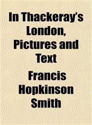In Thackeray's London, Pictures and Text,1152339443,9781152339446