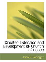 Greater Extension and Development of Church Influence,1116944618,9781116944617