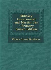Military Government and Martial Law - Primary Source Edition,1294541935,9781294541936