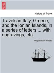 Travels in Italy, Greece, and the Ionian Islands, in a series of letters ... with engravings, etc.,1241522650,9781241522650