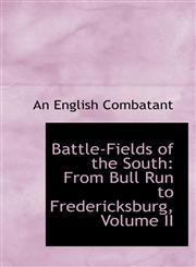 Battle-Fields of the South From Bull Run to Fredericksburg, Volume II,1426478526,9781426478529