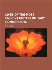 Lives of the Most Eminent British Military Commanders,1235792463,9781235792465
