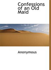 Confessions of an Old Maid,1140550152,9781140550150