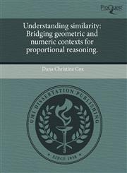 Understanding similarity Bridging geometric and numeric contexts for proportional reasoning.,1243981784,9781243981783