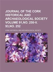Journal of the Cork Historical and Archaeological Society Volume 91,no. 250-v. 93,no. 252,1153843293,9781153843294