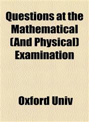 Questions at the Mathematical (And Physical) Examination,1154463583,9781154463583
