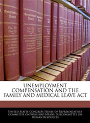 UNEMPLOYMENT COMPENSATION AND THE FAMILY AND MEDICAL LEAVE ACT,1240457464,9781240457465