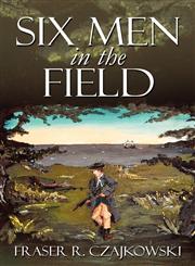 Six Men in the Field,160672911X,9781606729113