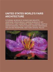 United States World's Fairs architecture Futurama, Museum of Science and Industry, Unisphere, Space Needle, Queens Museum of Art,1234598817,9781234598815