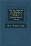 Last Cruise of the Miranda A Record of Arctic Adventure,128997294X,9781289972943