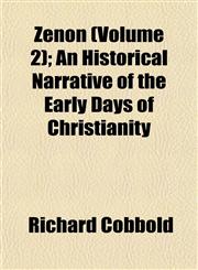 Zenon (Volume 2); An Historical Narrative of the Early Days of Christianity,1153222914,9781153222914