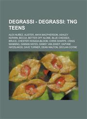 Degrassi - Degrassi TNG teens: Alex Nuñez, Alister, Anya MacPherson, Ashley Kerwin, Becca, Better Off Alone, Blue Chessex, Bruce, Chester Hosada-Bloom, Chris Sharpe, Craig Manning, Damian Hayes, Danny Van Zandt, Daphne Hatzilakos, Dave Turner, Dean Walto,1234667983,9781234667986