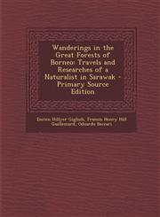 Wanderings in the Great Forests of Borneo Travels and Researches of a Naturalist in Sarawak - Primary Source Edition,1293797782,9781293797785