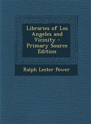 Libraries of Los Angeles and Vicinity,1289398445,9781289398446