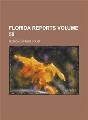 Florida Reports Volume 50,1236812433,9781236812438