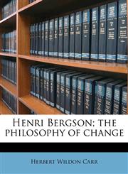 Henri Bergson; the philosophy of change,1177162229,9781177162227