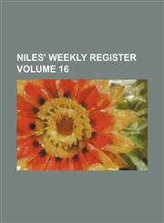 Niles' weekly register Volume 16,1231216603,9781231216606