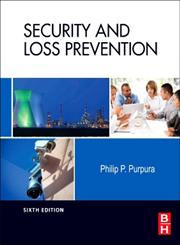 Security and Loss Prevention An Introduction 6th Edition,0123878462,9780123878465