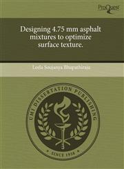 Designing 4.75 mm asphalt mixtures to optimize surface texture.,124338736X,9781243387363
