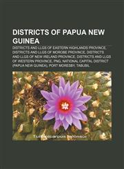 Districts of Papua New Guinea Districts and LLGs of Eastern Highlands Province, Districts and LLGs of Morobe Province,1157594573,9781157594574