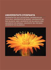 Universitats d'Espanya Universitat de les Illes Balears, Universitats de Catalunya, Universitats de Madrid, Universitats del País Valencià,1232737771,9781232737773