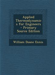 Applied Thermodynamics for Engineers - Primary Source Edition,1295151618,9781295151615