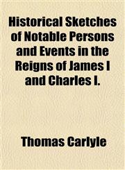 Historical Sketches of Notable Persons and Events in the Reigns of James I and Charles I.,1154157407,9781154157406