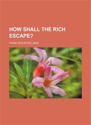 How Shall the Rich Escape?,1150921021,9781150921025
