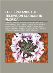 Foreign-language television stations in Florida Spanish-language television stations in Florida, WSVN, WAMI-DT, WPLG, WKMG-TV, WKCF, WSCV,1157835414,9781157835417