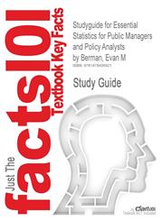 Studyguide for Essential Statistics for Public Managers and Policy Analysts by Berman, Evan M, ISBN 9781608716777,1478406925,9781478406921