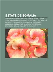Estats de Somàlia Somalilàndia, Puntland, Història de Somalilàndia, Jubaland, Maakhir, Somàlia del Sud-oest, Sultanat de Majeerteen, Banaadir,1232744115,9781232744115