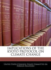 IMPLICATIONS OF THE KYOTO PROTOCOL ON CLIMATE CHANGE,1240449399,9781240449392