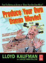 Produce Your Own Damn Movie!,0240810457,9780240810454