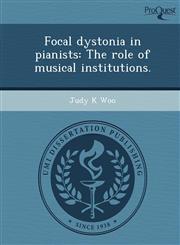 Focal dystonia in pianists The role of musical institutions.,1249067251,9781249067252