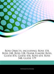 Articles On Ross Objects, including Ross 154, Ross 248, Ross 128, Frank Elmore Ross, Gliese 876, Gliese 436, Ross 614, Ross 548, Gliese 179,1242772685,9781242772689