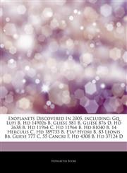 Articles On Exoplanets Discovered In 2005, including Gq Lupi B, Hd 149026 B, Gliese 581 B, Gliese 876 D, Hd 2638 B, Hd 11964 C, Hd 11964 B, Hd 81040 B, 14 Herculis C, Hd 189733 B, EtaÂ² Hydri B, 83 Leonis Bb, Gliese 777 C, 55 Cancri F,1242758984,9781242758980