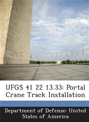 UFGS 41 22 13.33 Portal Crane Track Installation,1288769733,9781288769735