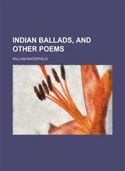 Indian ballads, and other poems,1150449934,9781150449932