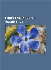 Louisiana reports Volume 108,1236906977,9781236906977
