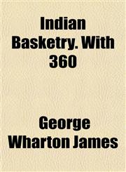 Indian Basketry. With 360,1154744655,9781154744651