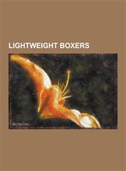 Lightweight Boxers Ray Mancini, Julio Cesar Chavez, Roberto Duran, Alexis Arguello, Carlos Ortiz, Kid Chocolate, Tony Canzoneri, Shane Mo,1230847111,9781230847115