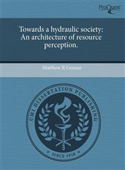 Towards a hydraulic society An architecture of resource perception.,1243474688,9781243474681